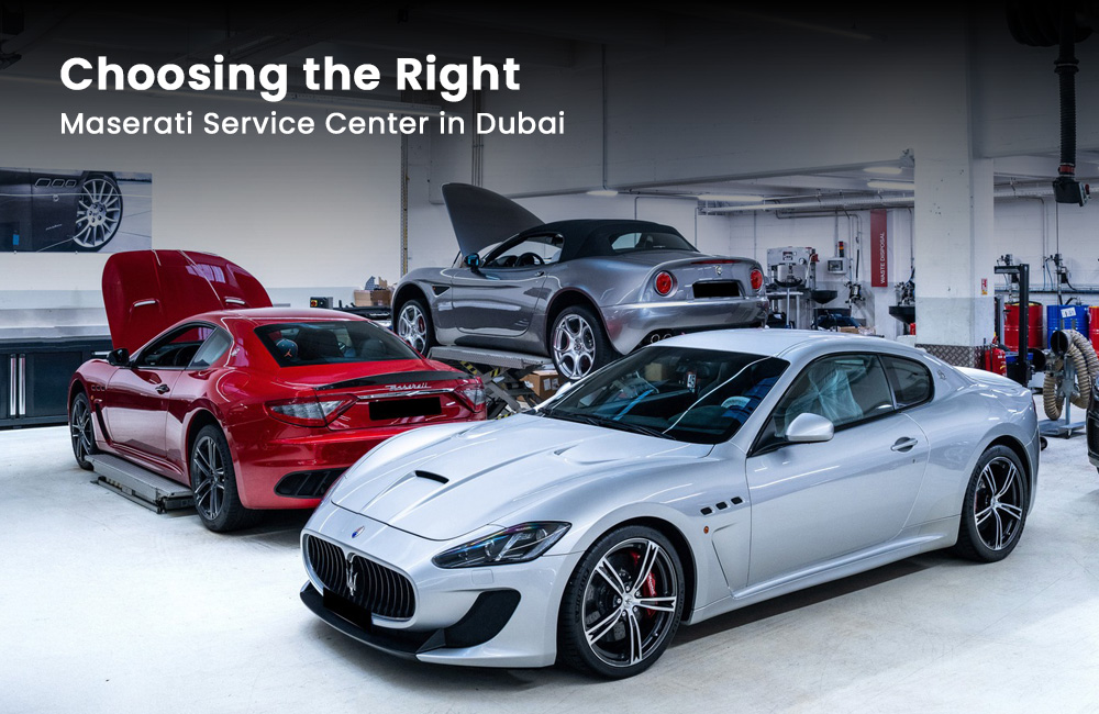 Choosing the Right Maserati Service Center in Dubai