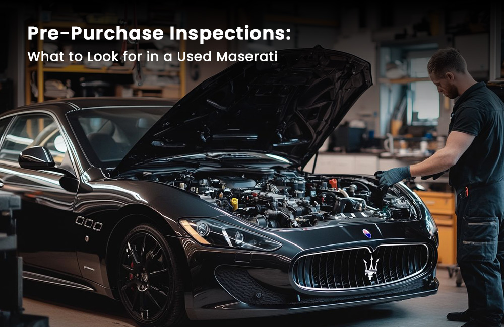 Pre-Purchase Inspections: What to Look for in a Used Maserati