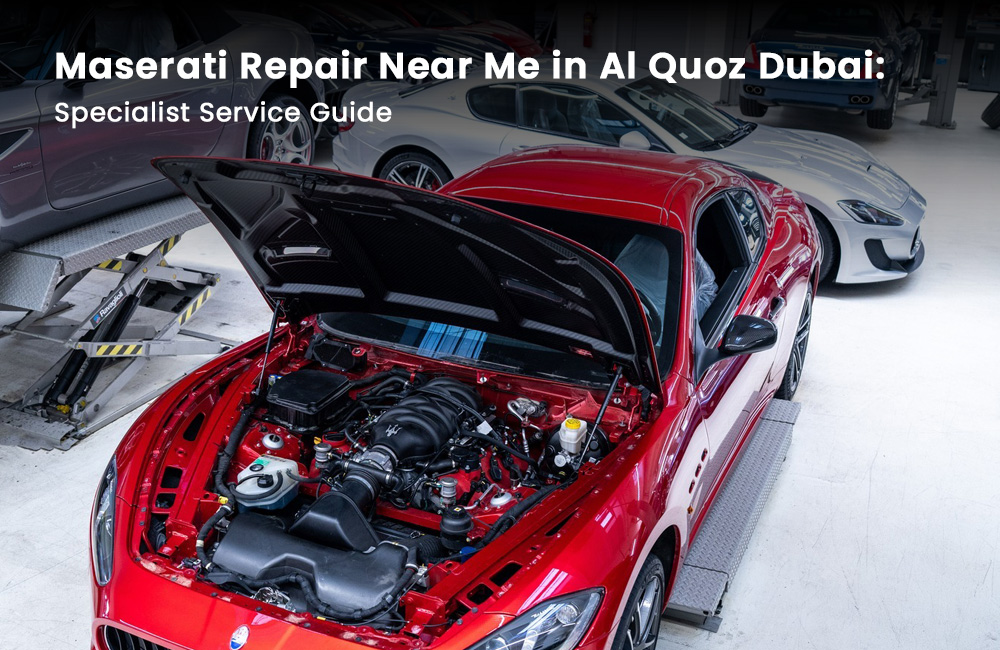 Maserati Repair Near Me in Al Quoz Dubai: Specialist Service Guide