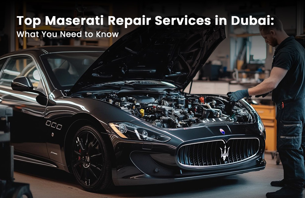 Top Maserati Repair Services in Dubai: What You Need to Know